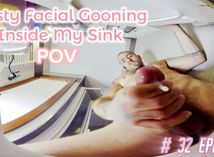 Episode 32 - Jerk, Look Change & Nasty Facial Gooning Inside My Sink
