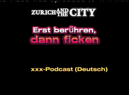 Touch First, Then Fuck Swiss XXX Podcast (in German)