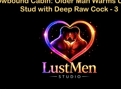 English Audio Gay Sex Story - Snowbound Cabin Older Man Warms up Young Stud with Deep Raw Cock - Part 3