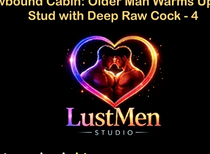 English Audio Gay Sex Story - Snowbound Cabin Older Man Warms up Young Stud with Deep Raw Cock - Part 4