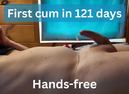 Finally Came After 121 Days - Hands-free Cum