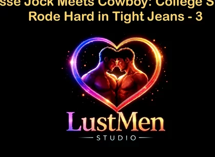 English Audio Gay Sex Story - Lacrosse Jock Meets Cowboy: College Stud Gets Rode Hard in Tight Jeans - Part 3